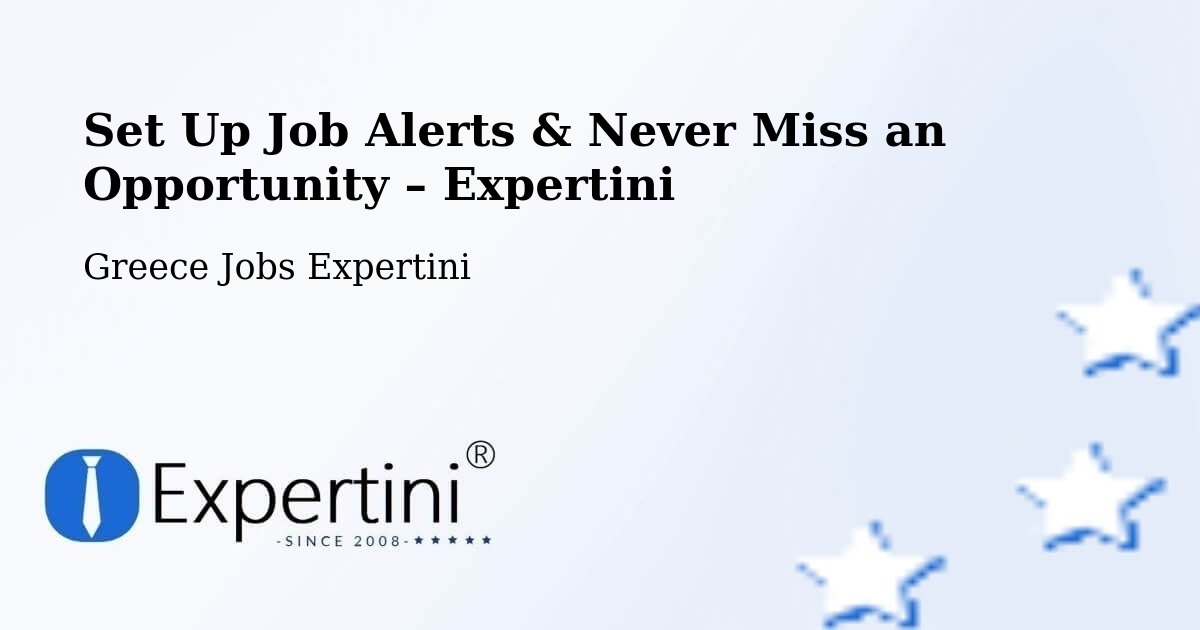 Job Alerts Guide – Get Notified About New Jobs in Lófos - Lófos, Greece Jobs Expertini